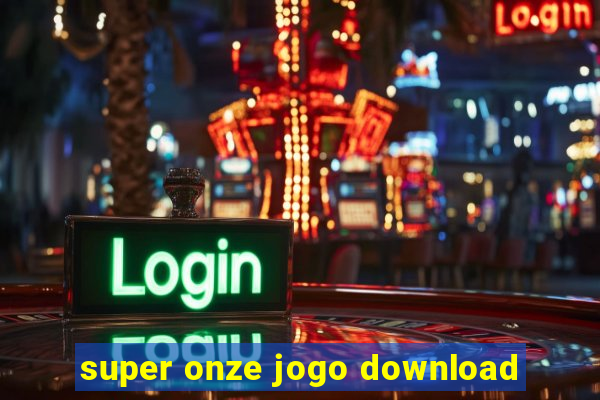 super onze jogo download